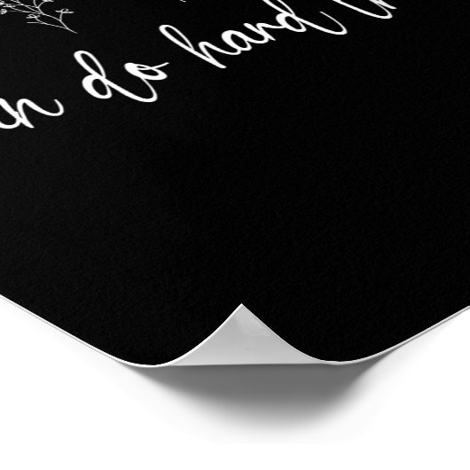 Ik kan harde dingen doen Floral Motivatie Inspirat Poster (Hoek)