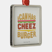 Ik kan heb Cheezburger Metalen Ornament (Rechts)