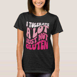 Ik kan heel veel, maar geen gluten verdragen t-shirt