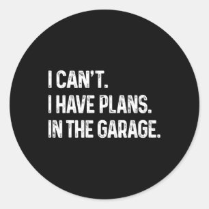 Ik kan &#; het ik heb plannen in de garage automon ronde sticker