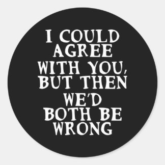Ik kan het met je eens zijn, maar dan hebben we al ronde sticker