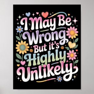 Ik kan het mis hebben, maar het is hoogst onwaarsc poster