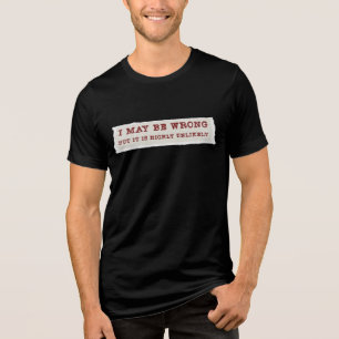 Ik kan het mis hebben, maar het is hoogst onwaarsc Tri-Blend shirt