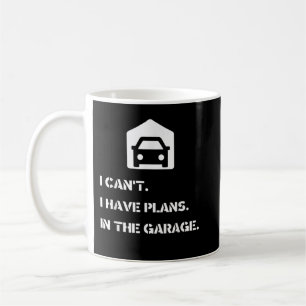 Ik kan het niet, ik heb plannen, in de garage koffiemok