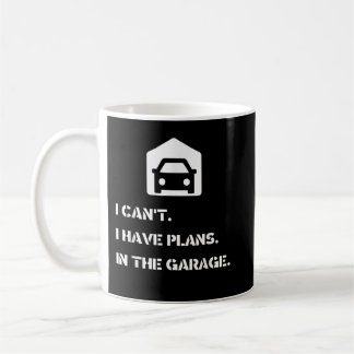 Ik kan het niet, ik heb plannen, in de garage koffiemok