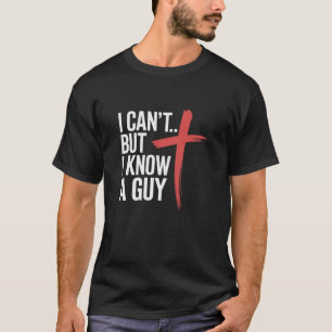 Ik kan het niet, maar ik ken een vent Funny Jezus T-shirt