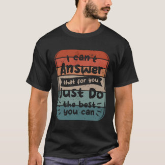 Ik kan het niet voor je beantwoorden, doe gewoon h t-shirt