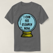Ik kan het nu duidelijk zien t-shirt (Design voorkant)