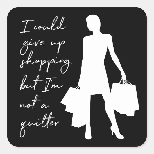 Ik kan het winkelen opgeven, maar... Vierkante Sti Vierkante Sticker (Voorkant)