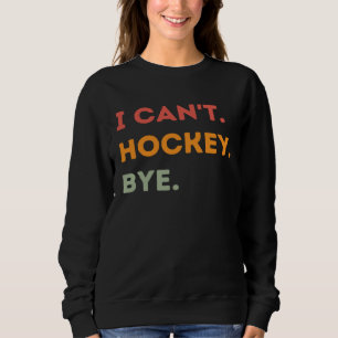 Ik Kan Hockey Niet Vaarwel IJshockey Veldhockey C Trui