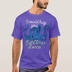 Ik kan je acht keer ophouden met Octopus Love T-shirt