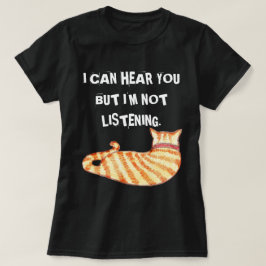 "Ik kan je horen, maar ik luister niet" grappige k T-shirt