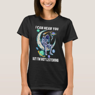 Ik kan je horen, maar ik luister t-shirt