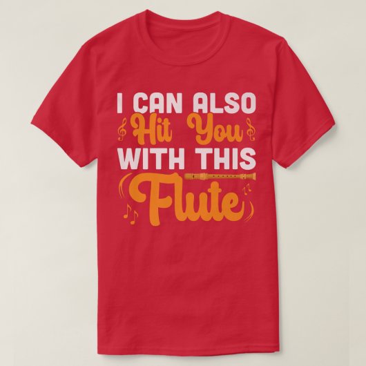 Ik kan je met deze flute Flutist Music Player hure T-shirt (Design voorkant)
