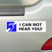 IK KAN JE NIET HOREN! BUMPERSTICKER (Op auto)