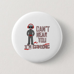 Ik kan je niet horen dat ik aan het spelen ben ronde button 5,7 cm