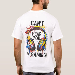 Ik kan je niet horen dat ik aan het spelen ben t-shirt