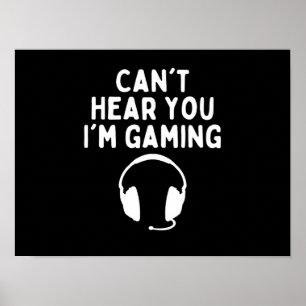 Ik kan je niet horen dat ik een grappige gamer ben poster