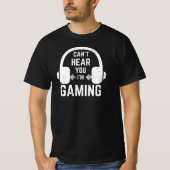 Ik kan je niet horen dat ik gamer ben t-shirt (Voorkant)
