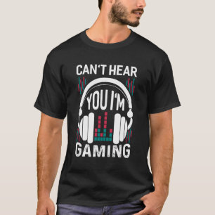 Ik kan je niet horen, ik ben een headset gamer aan t-shirt