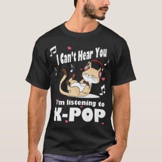 Ik kan je niet horen, ik luister naar Kpop Kawaii  T-shirt