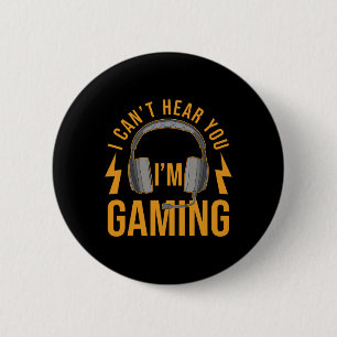 Ik kan je niet horen in Gaming Shirt Funny Video G Ronde Button 5,7 Cm
