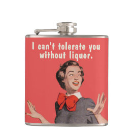 Ik kan je niet tolereren zonder drank. heupfles