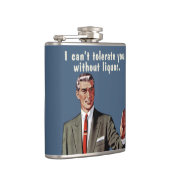 Ik kan je niet tolereren zonder drank. Mannen vers Heupfles (Rechts)