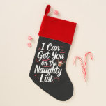 Ik kan je op de Naughty List krijgen, grappige ker Kerstsok<br><div class="desc">Ik kan je op de Naughty List krijgen,  grappige kerst</div>