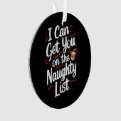 Ik kan je op de Naughty List krijgen, grappige ker Ornament (voorkant)
