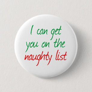 Ik kan je op de Naughty List zetten Ronde Button 5,7 Cm