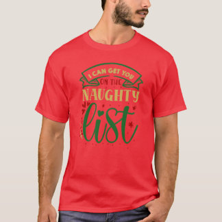 Ik kan je op de ondeugende lijst krijgen01 t-shirt