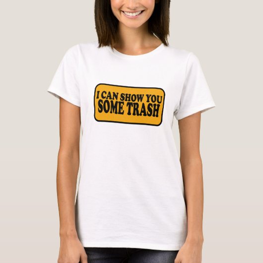 Ik kan je wat afval Shows T-shirt (Voorkant)