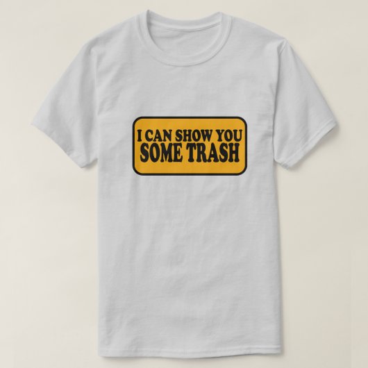 Ik kan je wat afval Shows T-shirt (Design voorkant)