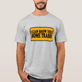 Ik kan je wat afval Shows T-shirt (Voorkant)