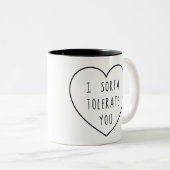 Ik kan je wel verdragen | Humor Tweekleurige Koffiemok (Voorkant rechts)