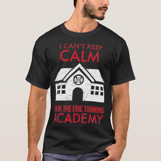 Ik kan kalm houden in de brandtrainingsacademie t-shirt (Voorkant)