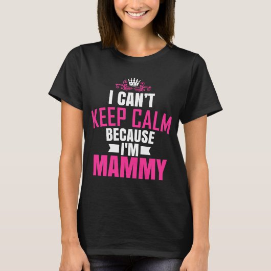 Ik kan kalm houden omdat ik mama ben t-shirt (Voorkant)