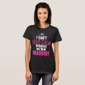Ik kan kalm houden omdat ik mama ben t-shirt (Voorkant volledig)