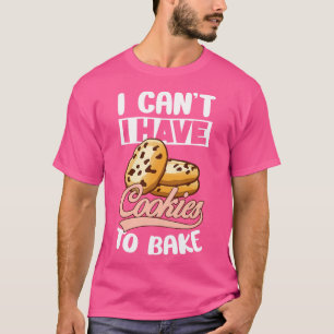 Ik kan koekjes koekjes chocolade soep moeten bakke t-shirt