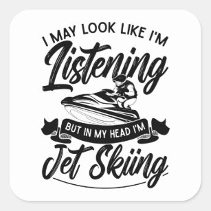 Ik kan lijken alsof ik Jet Skiing Jet Ski luister Vierkante Sticker
