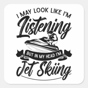 Ik kan lijken alsof ik Jet Skiing Jet Ski luister Vierkante Sticker