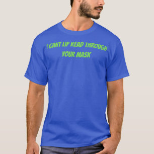 Ik kan Lip door je masker lezen 10 T-shirt