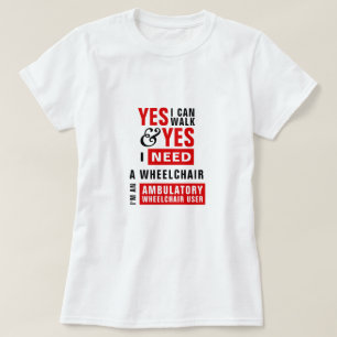 Ik kan lopen & ik heb een rolstoel nodig bewustwor t-shirt