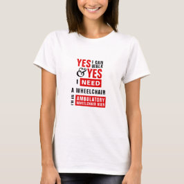 Ik kan lopen & ik heb een rolstoel nodig bewustwor t-shirt