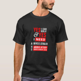 Ik kan lopen & ik heb een rolstoel nodig bewustwor t-shirt