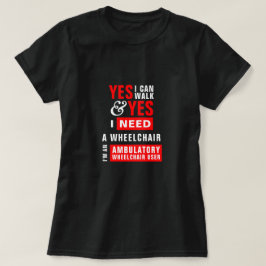 Ik kan lopen & ik heb een rolstoel nodig bewustwor t-shirt