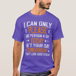 ik kan maar één persoon per dag plezieren grapje f t-shirt