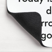 Ik kan maar één persoon per dag, vandaag is niet.. muismat (Hoek)