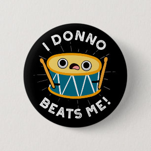Ik kan me niet schamel voelen, drum donker BG Ronde Button 5,7 Cm
